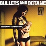 Bullets And Octane - In The Mouth Of The Young