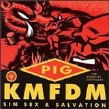 KMFDM Vs. Pig - Sin, Sex & Salvation