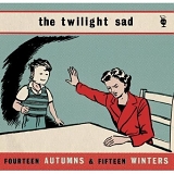 Twilight Sad - Fourteen Autumns And Fifteen Winters