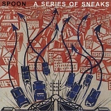 Spoon - A Series of Sneaks