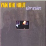 Van Dik Hout - Vier weken