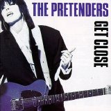 The Pretenders - Get Close