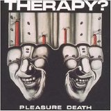 Therapy? - Pleasure Death