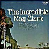 Roy Clark - The Incredible Roy Clark