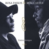 Rosa Passos and Ron Carter - Entre Amigos/Among Friends