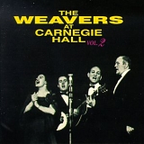 The Weavers - The Weavers At Carnegie Hall, Vol. 2