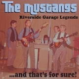 The Mustangs - Riverside Garage Legends...And That's For Sure!