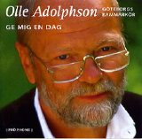 Olle Adolphson & Göteborgs Kammarkör - Ge mig en dag