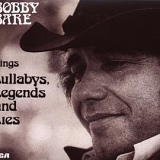 Bobby Bare - Sings Lullabys, Legends And Lies