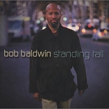 Bob Baldwin - Standing Tall