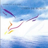 Chris de Burgh - Spark To A Flame - The Very Best Of