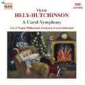 City of Prague Philharmonic Orchestra - Hely-Hutchinson:Carol Symphony