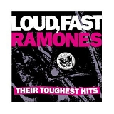 Ramones - Loud, Fast Ramones - Their Toughest Hits