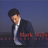 Mark Wills - Greatest Hits