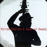 Victor Wooten - A Show Of Hands