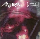 Anthrax - Sound of White Noise