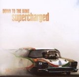 Down To The Bone - Supercharged