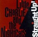 Little Charlie & the Nightcats - Straight Up!