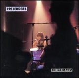 Pretenders - The Isle Of View