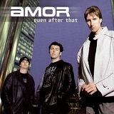 Amor - Even After That