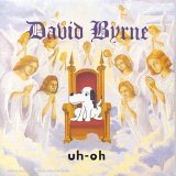 David Byrne - Uh-oh