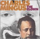 Charles Mingus - The Clown