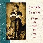 Laura Smith - B'tween The Earth And My Soul