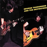 George Thorogood & Destroyers - George Thorogood & Destroyers