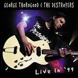 George Thorogood & Destroyers - Live in 99