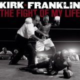 Kirk Franklin - The Fight of My Life