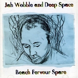 Jah Wobble and Deep Space - Beach Fervour Spare
