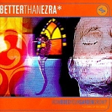 Better Than Ezra - How Does Your Garden Grow?