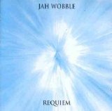 Jah Wobble - Requiem