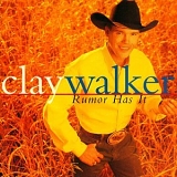 Clay Walker - Rumor Has It