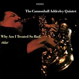 cannonball adderley - Why Am I Treated So Bad!