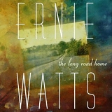 Ernie Watts - The Long Road Home