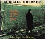 Michael Brecker - Tales from the Hudson