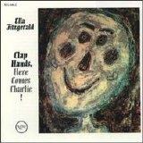 Ella Fitzgerald - Clap Hands, Here Comes Charlie!