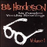 Bill Henderson - His Complete Vee-Jay Recordings, Vol 1