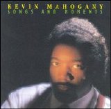 Kevin Mahogany - Songs And Moments