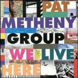 Pat Metheny - We Live Here