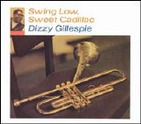 Dizzy Gillespie - Swing Low, Sweet Cadillac