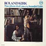 Rahsaan Roland Kirk - Now Please Don't You Cry Beautiful Edith