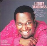 Luther Vandross - Forever For Always For Love