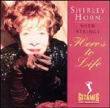 Shirley Horn - Here's To Life