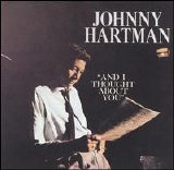 Johnny Hartman - And I Thought About You