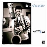 Eric Alexander - Up, Over & Out