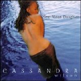 Cassandra Wilson - New Moon Daughter