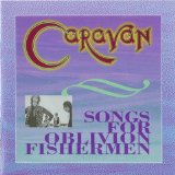 Caravan - Songs For Oblivion Fishermen