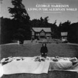 Beatles > Harrison, George - Living In The Alternate World